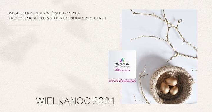 Więcej dobra na Wielkanoc – zapraszamy do korzystania z oferty małopolskich podmiotów ekonomii społecznej!